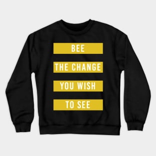 Bee the Change Save Bees Crewneck Sweatshirt